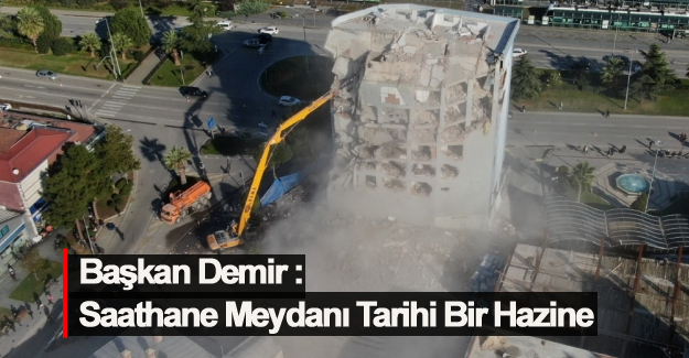Başkan Demir Saathane Meydanı tarihi bir Hazine