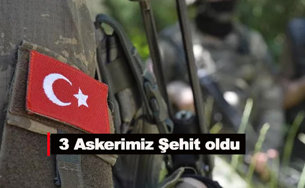 3 Askerimiz Şehit oldu