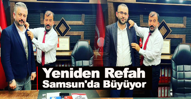Yeniden Refah Samsun’da Büyüyor