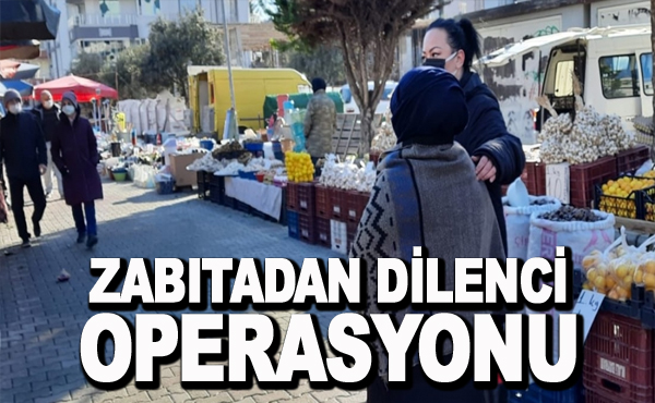 Zabıtadan Dilenci Operasyonu