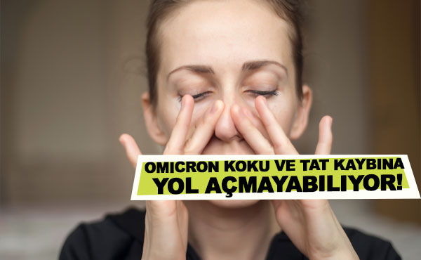 Omicron koku ve tat kaybına yol açmayabiliyor!