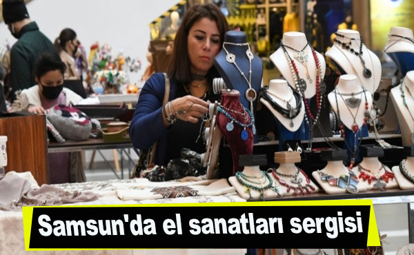 Samsun’da el sanatları sergisi