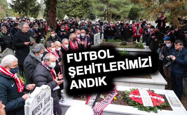 FUTBOL ŞEHİTLERİMİZİ ANDIK