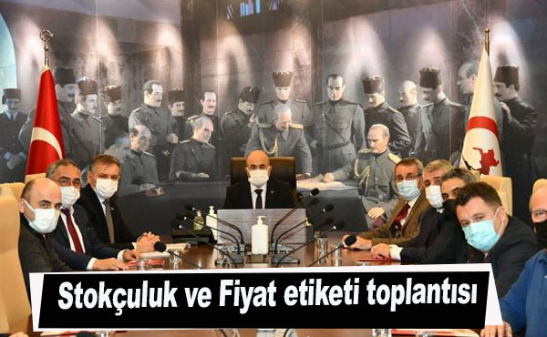 Stokçuluk ve Fiyat etiketi toplantısı