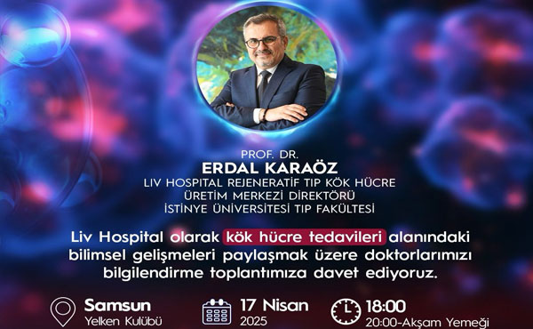 Kök Hücre Umudu Samsun’da: 17 Nisan’da Uzmanlar Buluşuyor!