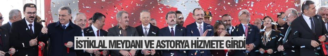 Samsun’da Astorya Hizmete Girdi